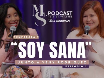 Lilly Goodman estrena su podcast "Me Siento Libre" con un inspirador episodio sobre sanidad integral